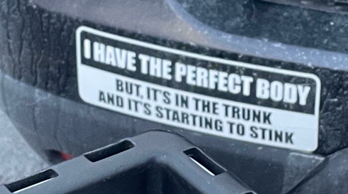 A Bumper Sticker I Saw In A Parking Lot