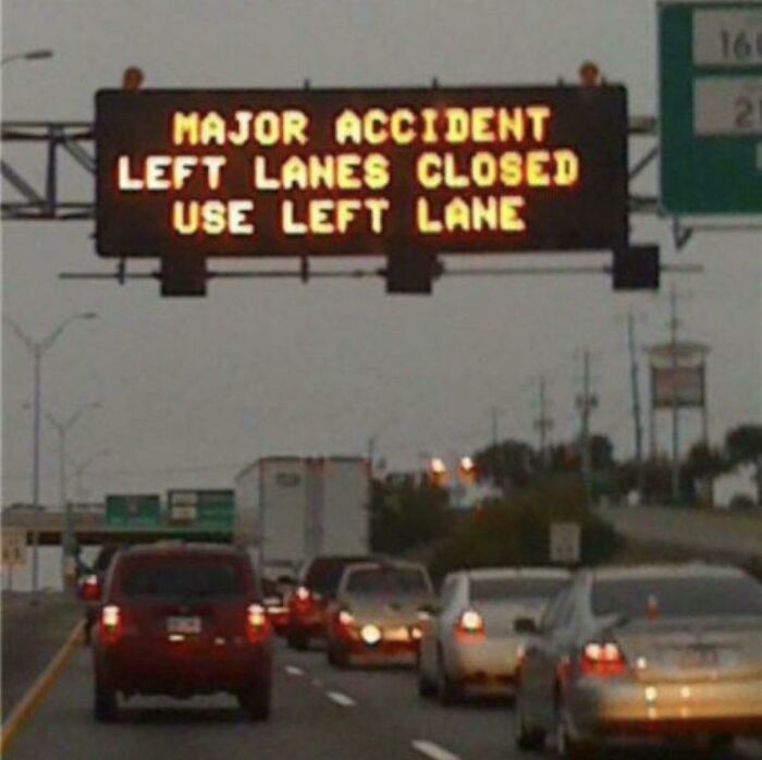 Make Sure You Use The Left Lane Cause Left Lane Closed