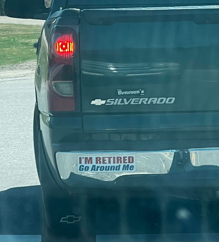 Saw This Bumper Sticker On A Car That Was Driving Slow