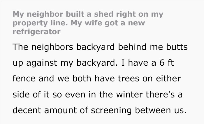 "My Neighbor Built A Shed Right On My Property Line. My Wife Got A New Refrigerator"
