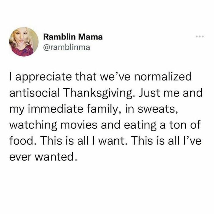 Thankful That Today I Will Not Be Trying To Explain My Job To Old People Who Want To Shout About Politics And Ask Me Invasive Personal Questions ❤️ @ramblinma