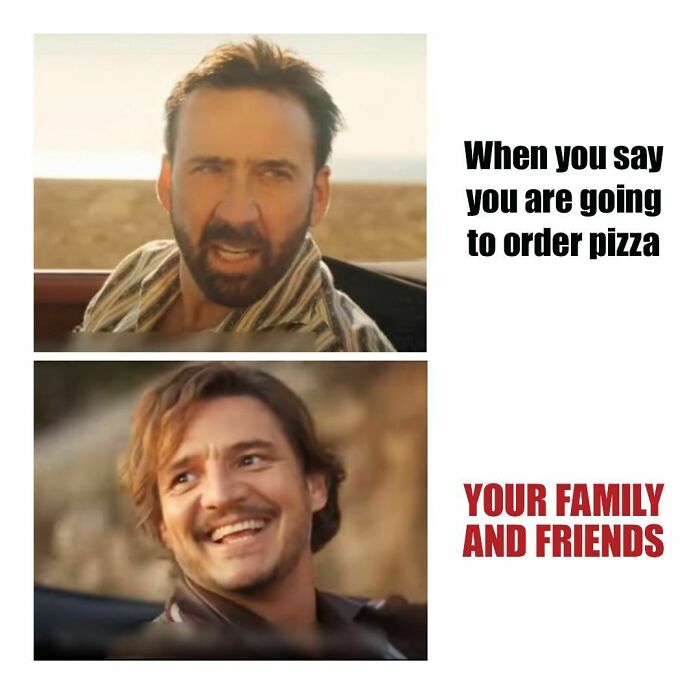 When you say you are going to order pizza meme