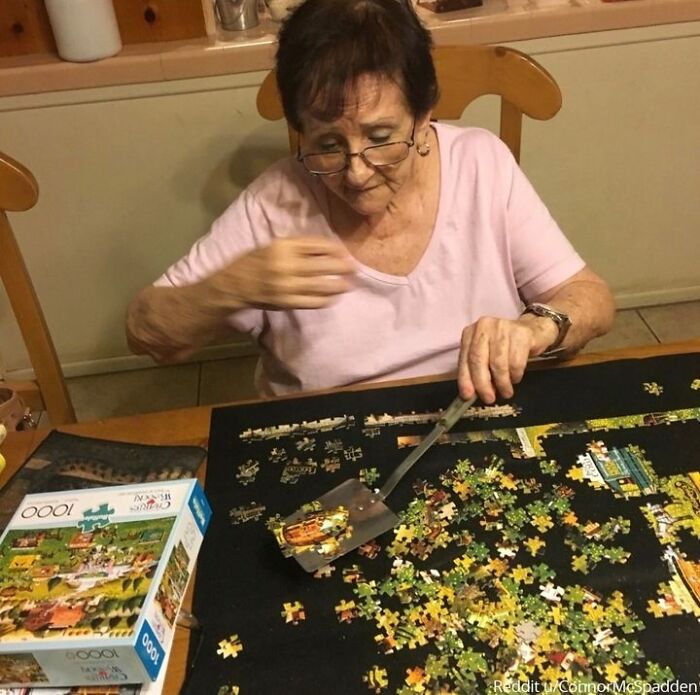"My Grandma Has A Spatula She Uses To Move Around Completed Sections Of Her Puzzle"⁠