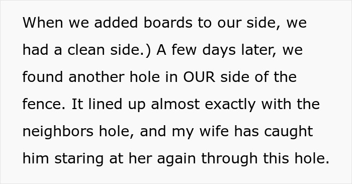 “A Neighbor Keeps Drilling Holes Into A Shared Fence So He Can Stare At My Wife” “A Neighbor Keeps Drilling Holes Into A Shared Fence So He Can Stare At My Wife”