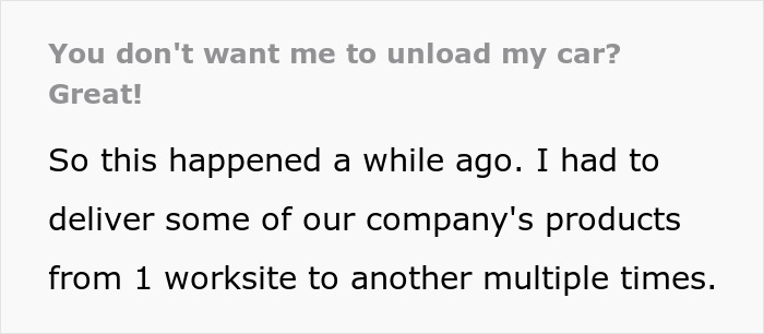 "You Don't Want Me To Unload My Car? Great!": Employee Agrees With Coworker Insisting He Shouldn't Help Unload His Car "You Don't Want Me To Unload My Car? Great!": Employee Agrees With Coworker Insisting He Shouldn't Help Unload His Car