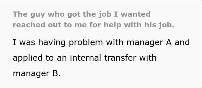 "The Guy Who Got The Job I Wanted Reached Out To Me For Help With His Job"