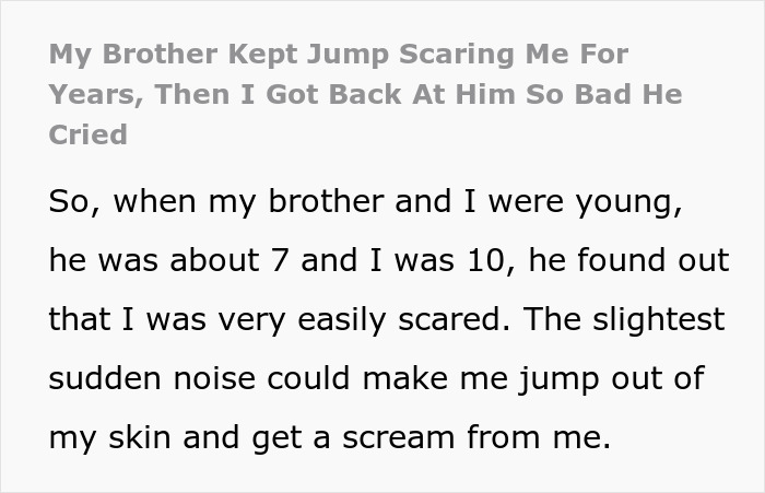 Boy Is Sick And Tired Of Brother Constantly Jump Scaring Him, Takes Petty Revenge So Devious, It Makes Him Cry Boy Is Sick And Tired Of Brother Constantly Jump Scaring Him, Takes Petty Revenge So Devious, It Makes Him Cry