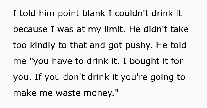 “You Have To Drink It, I Bought It For You”: Dude Learns To Never Push Alcohol Onto A Girl After He Completely Disregards One’s Warnings “You Have To Drink It, I Bought It For You”: Dude Learns To Never Push Alcohol Onto A Girl After He Completely Disregards One’s Warnings