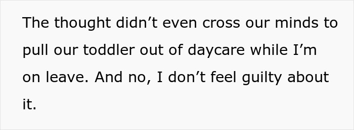 "I Don't Feel Guilty About It": Mom Is Expected To Pull Toddler Out Of Daycare While On Maternity Leave, But She's Having None Of It "I Don't Feel Guilty About It": Mom Is Expected To Pull Toddler Out Of Daycare While On Maternity Leave, But She's Having None Of It