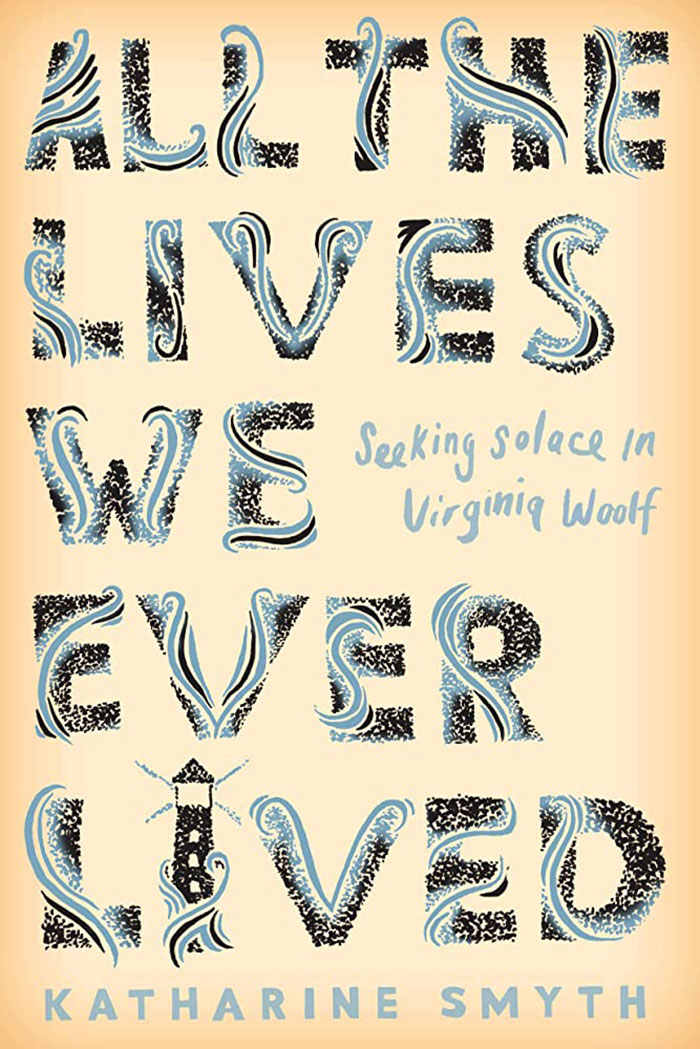 All The Lives We Ever Lived: Seeking Solace In Virginia Woolf book cover 