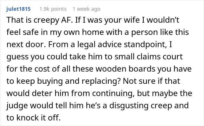 “A Neighbor Keeps Drilling Holes Into A Shared Fence So He Can Stare At My Wife” “A Neighbor Keeps Drilling Holes Into A Shared Fence So He Can Stare At My Wife”