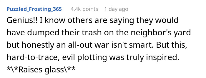 Woman Gets Petty Revenge On Trashy Neighbors By Making Sure No One Picks Up Their Smelly And Very Full Trash Cans Woman Gets Petty Revenge On Trashy Neighbors By Making Sure No One Picks Up Their Smelly And Very Full Trash Cans