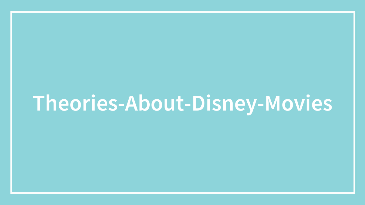 38 Disturbing Theories About Disney Movies, As Shared By People Online