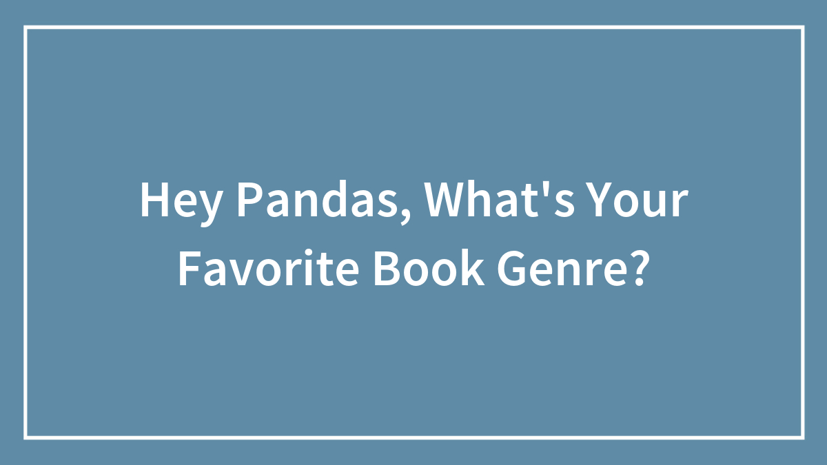 Hey Pandas, What’s Your Favorite Book Genre? (Closed)