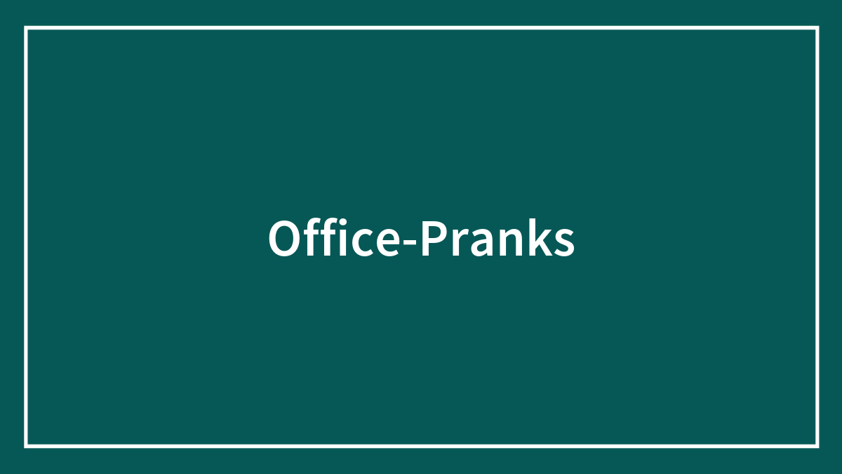 62 Office Pranks That Were Tried And Tested By These People