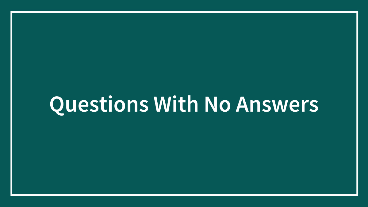 63 Impossible Questions Whose Answers Are Not So Straightforward