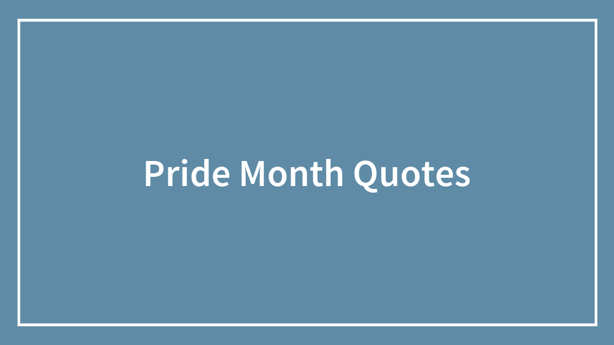 97 Pride Month Quotes From Fabulous LGBTQ+ Activists And Allies