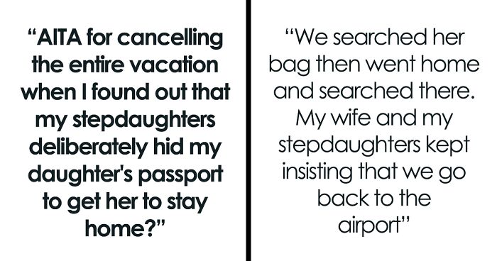 “Am I A Jerk For Canceling The Entire Vacation When I Found Out That My Stepdaughters Deliberately Hid My Daughter’s Passport To Get Her To Stay Home?”