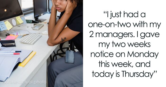 “Everything Is Urgent And Panicked”: Man Puts In 2-Week Notice, Toxic Management Puts Months Of Work On His Desk Instead