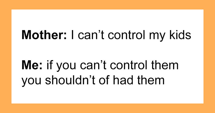 “If I Wanted To Live With Them I Would’ve Reproduced”: Woman Can’t Stand Neighbor’s Kids, Reports The Mom And She Gets Fined $4,000
