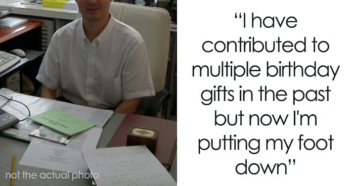 “I’ll Just Simply Say No”: Guy Is Furious For Being Asked To Contribute To Birthday Gifts At Work Despite Never Getting A Gift Himself