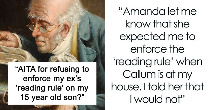 Divorced Dad Won’t Uphold Mom’s “Reading Rule” On 15 Y.O. Teen, Gets Blamed When The Teen Wants To Move Out From Mom’s And In With Dad