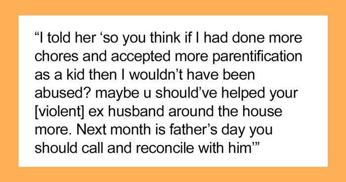 Friend Thinks Woman’s Abusive Mother Can Be Excused Because “It’s Hard Being A Parent,” So She Compares Her To Her Ex To Open Her Eyes
