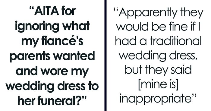 “[Am I The Jerk] For Ignoring What My Fiancée’s Parents Wanted And Wore My Wedding Dress To Her Funeral?”