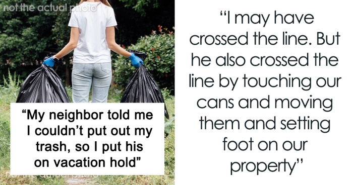 Woman Gets Petty Revenge On Trashy Neighbors By Making Sure No One Picks Up Their Smelly And Very Full Trash Cans