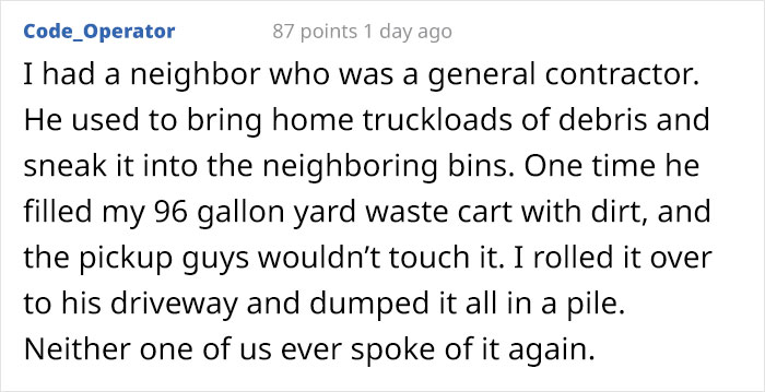 Woman Gets Petty Revenge On Trashy Neighbors By Making Sure No One Picks Up Their Smelly And Very Full Trash Cans Woman Gets Petty Revenge On Trashy Neighbors By Making Sure No One Picks Up Their Smelly And Very Full Trash Cans