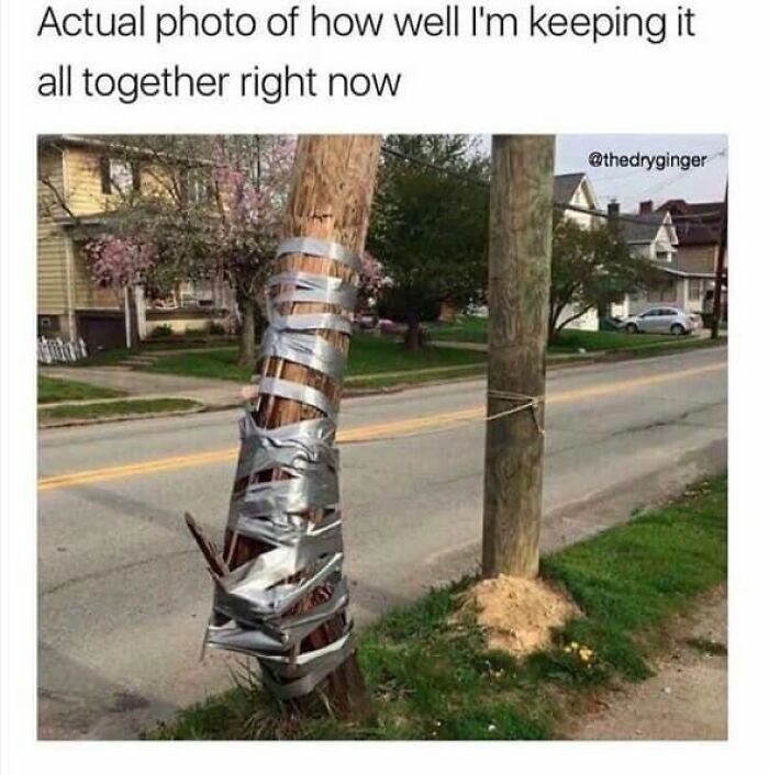 Bent wooden pole held upright with duct tape tied to a straight utility pole on a suburban street, funny relatable introvert meme.