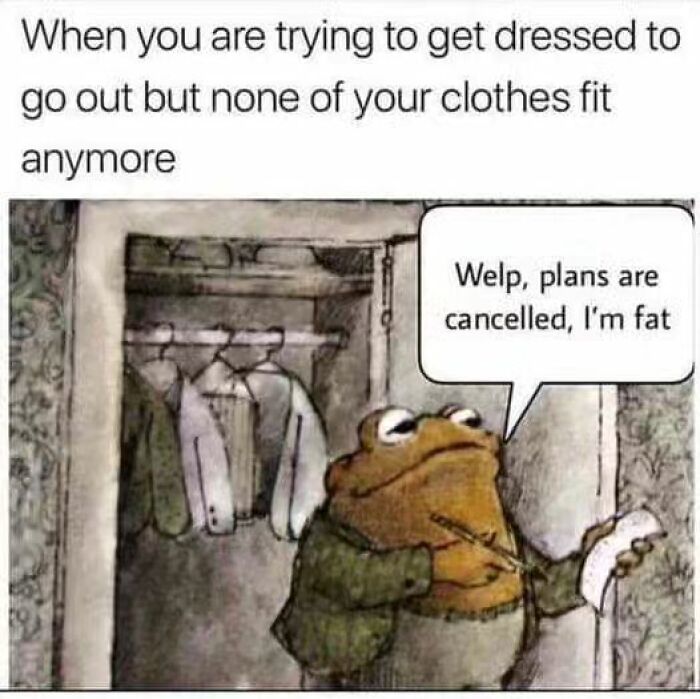 Funny introvert meme showing a frog by empty closet saying plans are cancelled because clothes no longer fit.