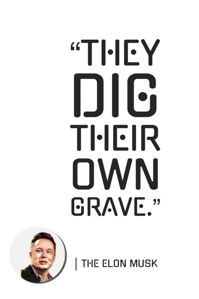 “They Dig Their Own Grave”