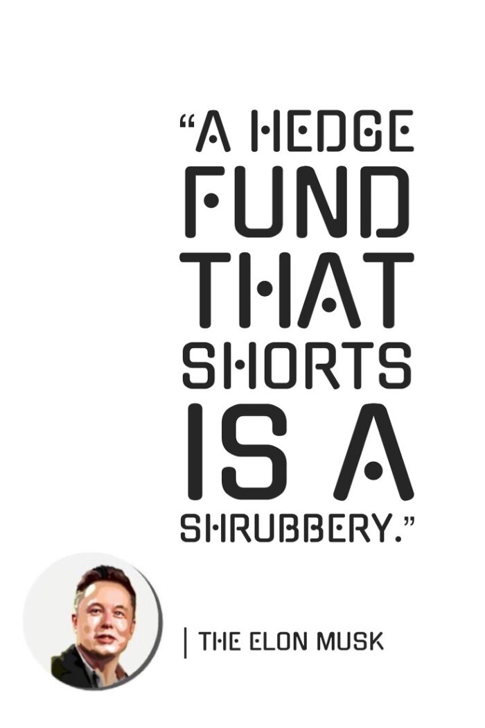 “A Hedge Fund That Shorts Is A Shrubbery”