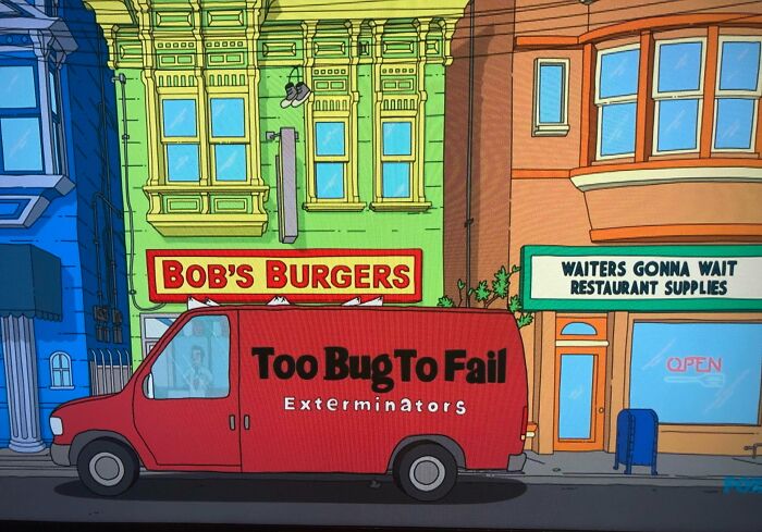 In Bob’s Burgers We Know The Intro Credits Show A New Pun For The Retail Space And Exterminator Van. But Did You See Jimmy Pesto (Bobs Nemesis) Appearing In The Reflection On The Exterminator Vans Driver Window?