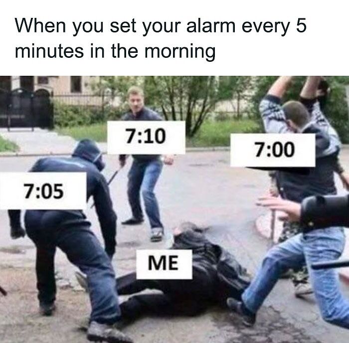 Setting alarm every 5 minutes in the morning meme
