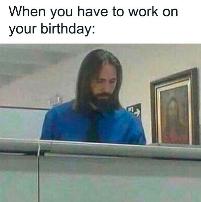 birthday meme about working on birthday