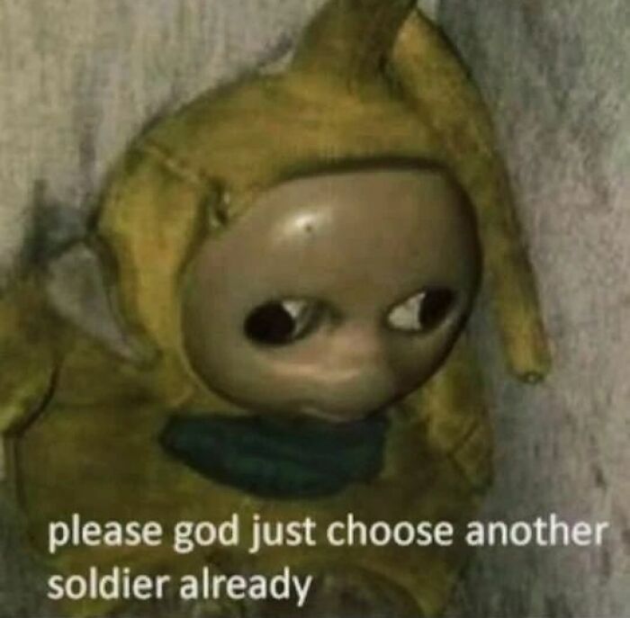 please god just choose another soldier already depressed teletubby meme
