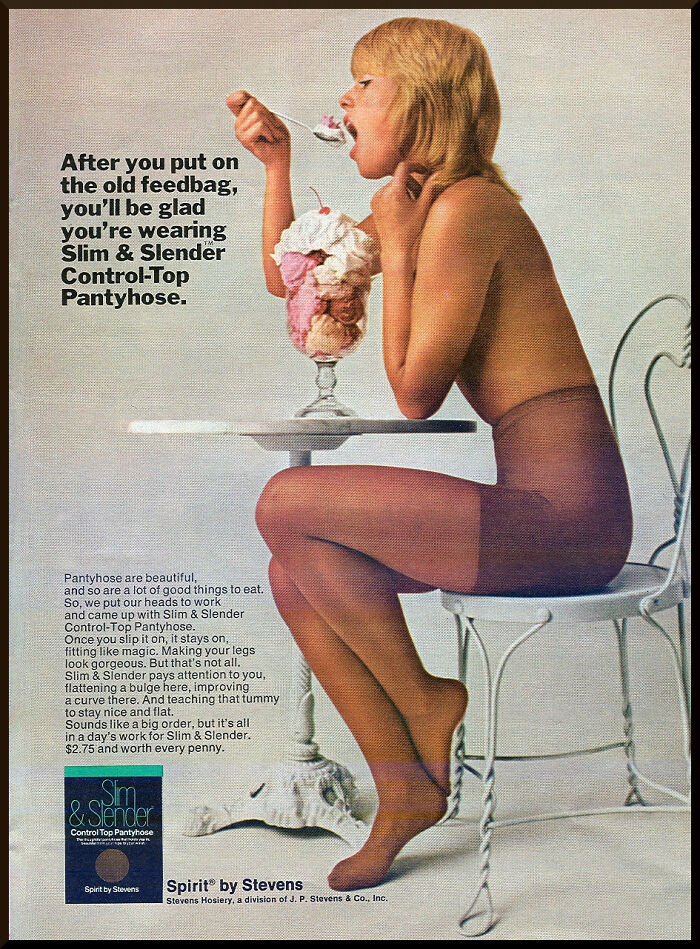 "After You Put On The Old Feedbag, You'll Be Glad You're Wearing Slim & Slender Control-Top Pantyhose." - 1971