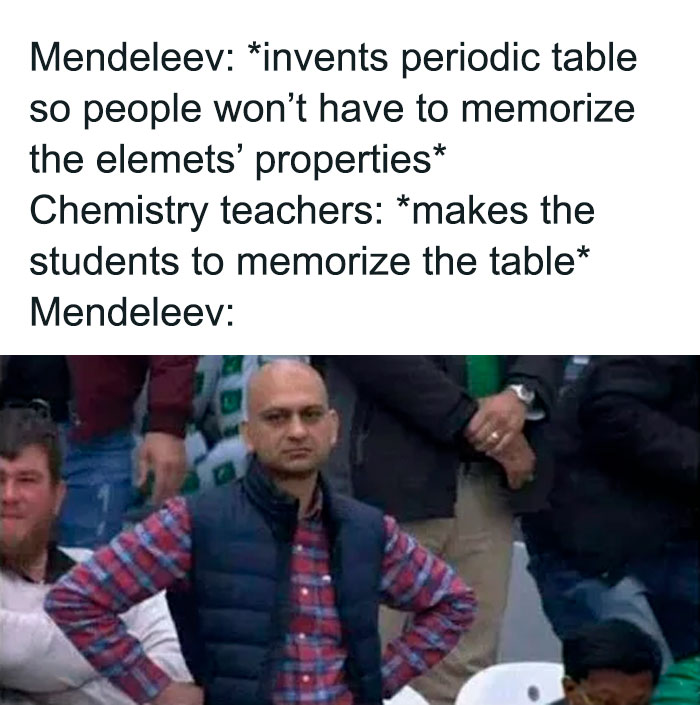 Meme about Mendeleev table and chemistry teachers 