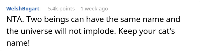 Woman Doesn't Want To Change Her Cat's Name Because Pregnant Cousin Wants To Use It For Her Baby, Wonders If She's Just Being Stubborn Woman Doesn't Want To Change Her Cat's Name Because Pregnant Cousin Wants To Use It For Her Baby, Wonders If She's Just Being Stubborn