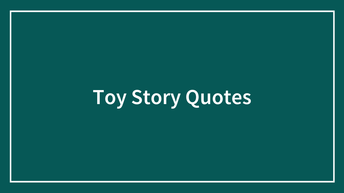76 Toy Story Quotes That Made Us Remember Our Childhoods