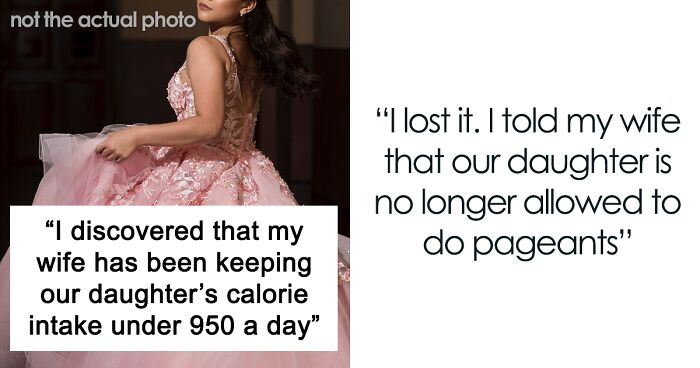 Dad Calls Out Wife And Puts An End To Her Unhealthy Obsession With Their 14-Year-Old Daughter’s “Pageant-Ready” Looks, Wonders If He’s A Jerk