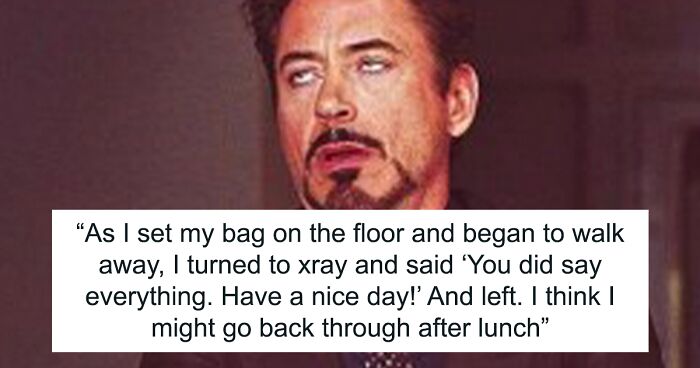 Security Demands Worker Empty Their Bag Completely Before X-Ray, They Maliciously Comply And Provoke Others To Do The Same