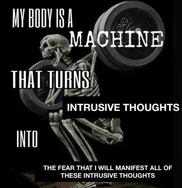my body is a machine of intrusive thoughts meme