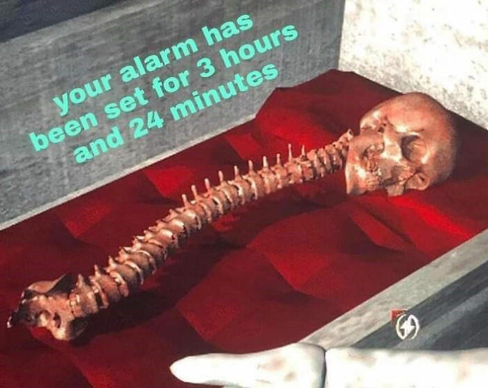 you alarm has been set for 3hours skeleton laying in a coffin meme