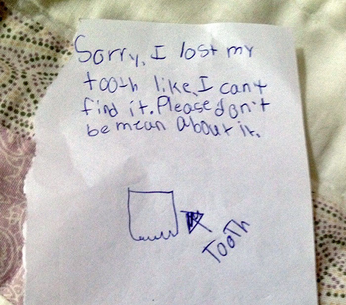My Daughter Was Very Upset About Misplacing Her Lost Tooth. I Told Her To Leave A Note Under Her Pillow For The Tooth Fairy Explaining What Happened