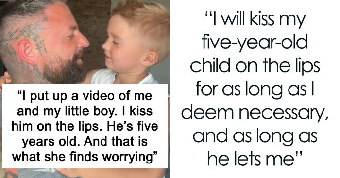 “I Will Kiss My 5 Y.O. Child On The Lips For As Long As I Deem Necessary”: Dad Is Shocked People Don’t Understand His Affection Towards His Son