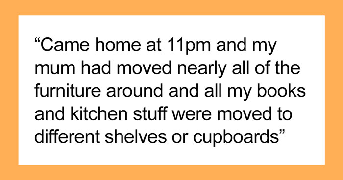 Daughter Takes 7 Hours Rearranging Her Mom’s Home To Get Back At Her For Moving Things Around In Her Home