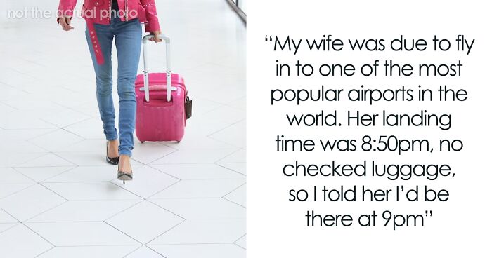 “Am I A Jerk For Picking My Wife Up From The Airport 10 Minutes Late?”